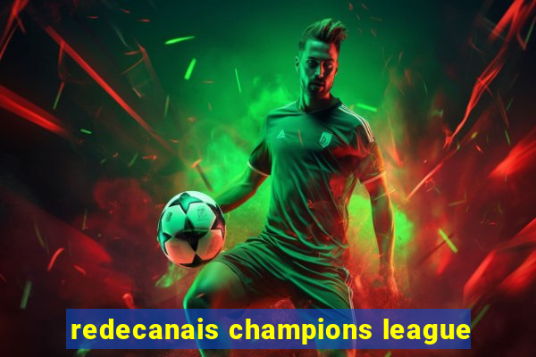 redecanais champions league